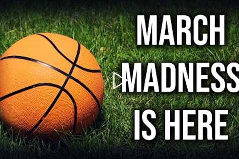 March Madness Is Here