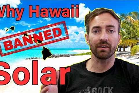 Why Hawaii Banned Solar! | The Solar Truth | What It Means For The Rest Of Us