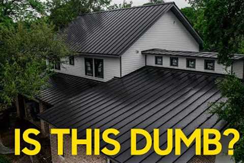 Black Metal Roof - Dumb Idea?