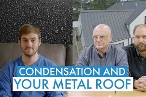 Condensation Under Your Metal Roof: Causes, Fixes, Prevention