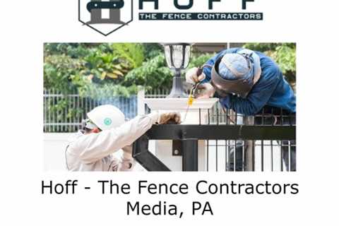 Hoff - The Fence Contractors Media, PA