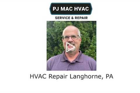 HVAC Repair Langhorne, PA - PJ MAC HVAC Service & Repair