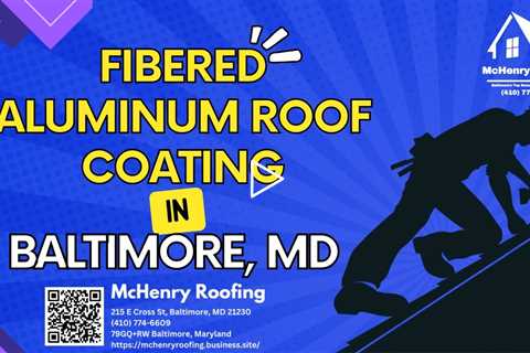 Fibered Aluminum Roofing Coating in Baltimore, Maryland - McHenry Roofing