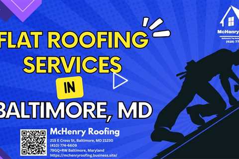 Flat Roofing Services in Baltimore, Maryland - McHenry Roofing