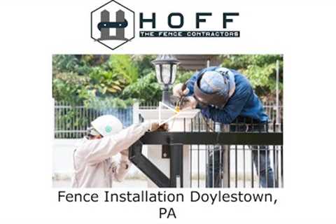 Fence Installation Doylestown, PA - Hoff - The Fence Contractors