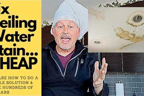 How to fix a Water Stain on the Ceiling... CHEAP