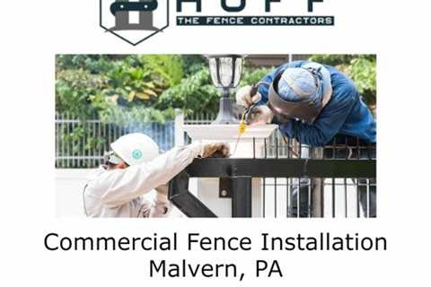 Commercial Fence Installation Malvern, PA