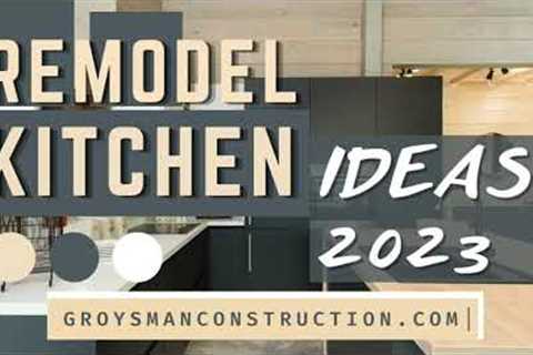REMODEL KITCHEN IDEAS 2023