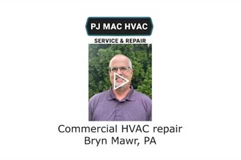 Commercial HVAC repair  Bryn Mawr, PA - PJ MAC HVAC Service & Repair