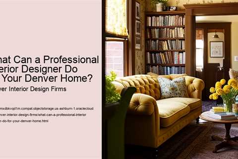 what-can-a-professional-interior-designer-do-for-your-denver-home