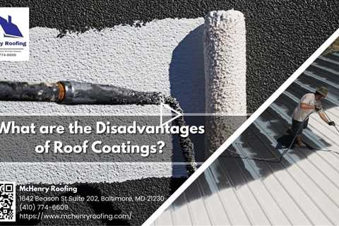 What are the Disadvantages of Roof Coatings?