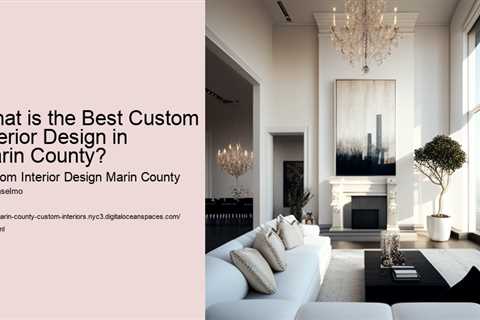 what-is-the-best-custom-interior-design-in-marin-county