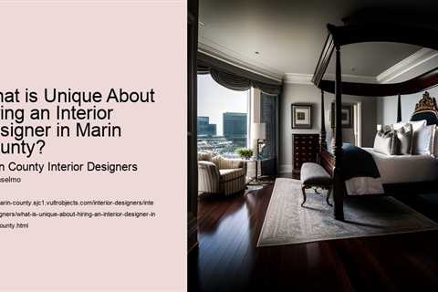 what-is-unique-about-hiring-an-interior-designer-in-marin-county