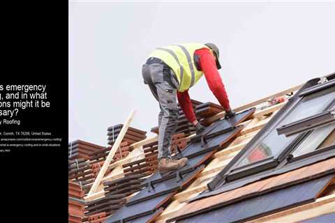 What is emergency roofing, and in what situations might it be necessary?