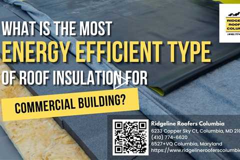 What is the Most Energy Efficient Type of Roof Insulation for Commercial Buildings?