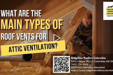 What are the Main Types of Roof Vents for Attic Ventilation?