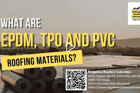 What are EPDM, TPO and PVC Roofing Materials?