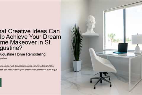 what-creative-ideas-can-help-achieve-your-dream-home-makeover-in-st-augustine