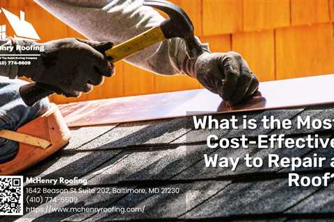 McHenry Roofing Reveals the Most Cost-Effective Roof Repair Method