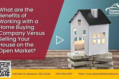 Benefits of Working with a Home Buying Company Versus Selling Your House on the Open Market
