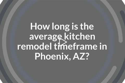 How Long Does A Kitchen Remodel Take In Phoenix AZ?