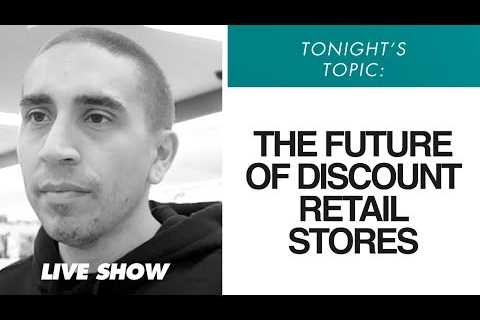 LIVE: THE FUTURE OF DISCOUNT RETAIL STORES