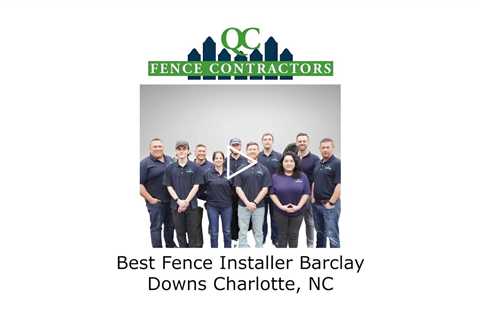 Best Fence Installer Barclay Downs Charlotte, NC - QC Fence Contractors
