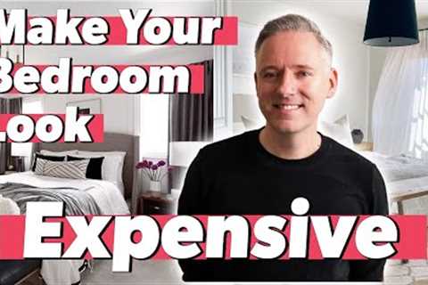 How to Make Your Bedroom Look Expensive