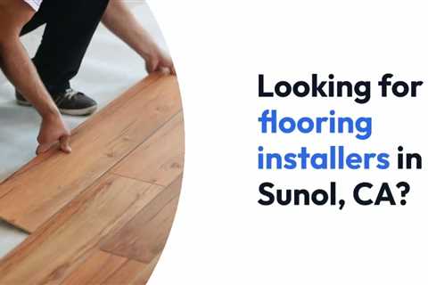 Best Flooring Installers in Sunol CA - (512) 361-4124