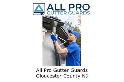 All Pro Gutter Guards Gloucester County, NJ