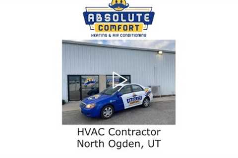 HVAC Contractor North Ogden, UT - Absolute Comfort Heating and Air Conditioning, LLC