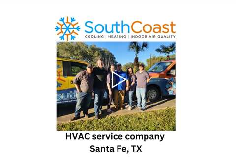 HVAC service company Santa Fe, TX - SouthCoast Heat & Air