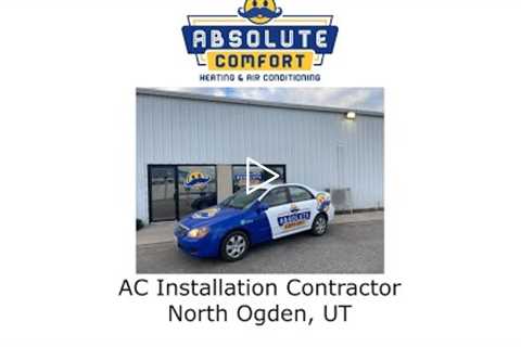 AC Installation Contractor North Ogden, UT - Absolute Comfort Heating and Air Conditioning, LLC