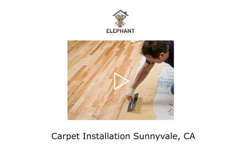 Carpet Installation Sunnyvale, CA - Elephant Floors - (408) 222-5878