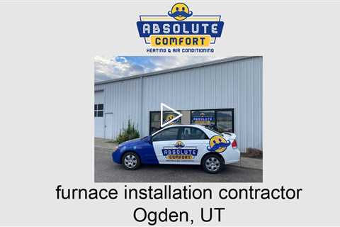 furnace installation contractor Ogden, UT - Absolute Comfort Heating and Air Conditioning, LLC