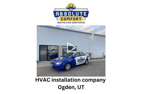 HVAC installation company Ogden, UT - Absolute Comfort Heating and Air Conditioning, LLC