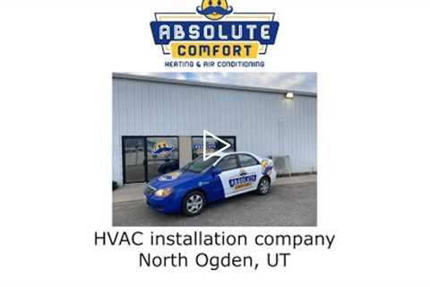 HVAC installation company North Ogden, UT - Absolute Comfort Heating and Air Conditioning, LLC