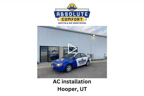 AC installation Hooper, UT - Absolute Comfort Heating and Air Conditioning, LLC