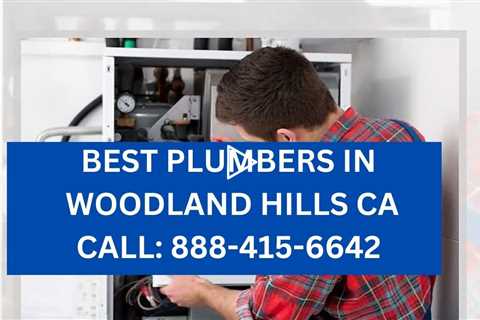 Best Plumbers Woodland Hills CA - Residential or Commercial Plumbing Services