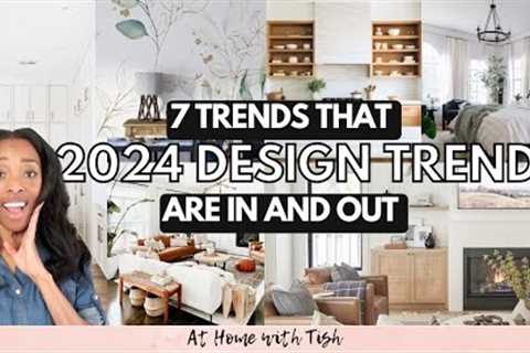 2024 INTERIOR DESIGN TRENDS // 7 DESIGN TRENDS THAT ARE IN AND OUT FOR THE NEW YEAR