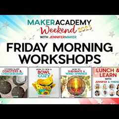 Maker Academy Weekend 2023: Friday Morning Workshops
