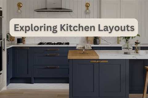 Exploring Kitchen Layouts and Insider Tips