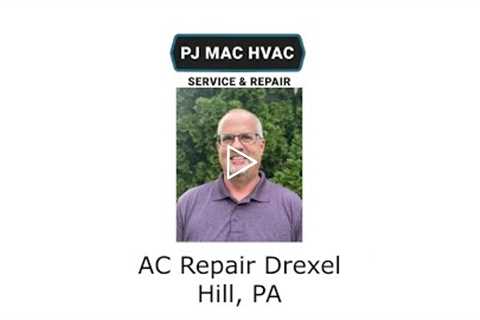 AC repair Drexel Hill, PA - PJ MAC HVAC Service & Repair