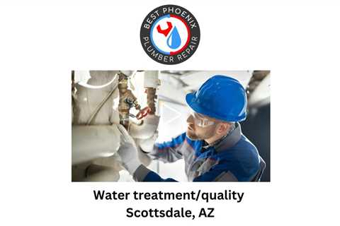 Water treatment/quality Scottsdale, AZ - Preferred Plumber Installation & Repair - Way Cool
