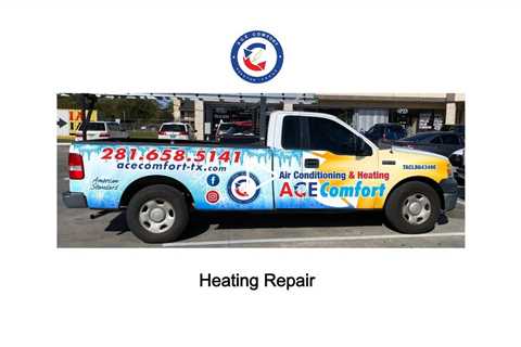 Heating Repair - Ace Comfort Air Conditioning & Heating - 281-658-5141