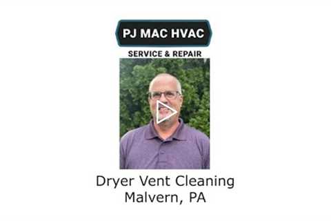 Dryer Vent Cleaning Malvern, PA - PJ MAC HVAC Service & Repair