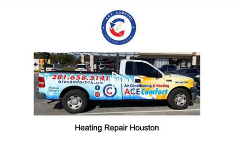 Heating Repair Houston - Ace Comfort Air Conditioning & Heating - 281-658-5141