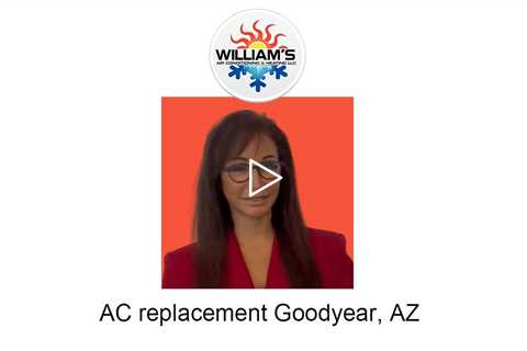 AC replacement Goodyear, AZ - William's Air Conditioning & Heating