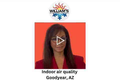Indoor air quality Goodyear, AZ - William's Air Conditioning & Heating