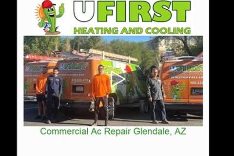 Commercial Ac Repair Glendale, AZ - Ufirst Heating & Cooling